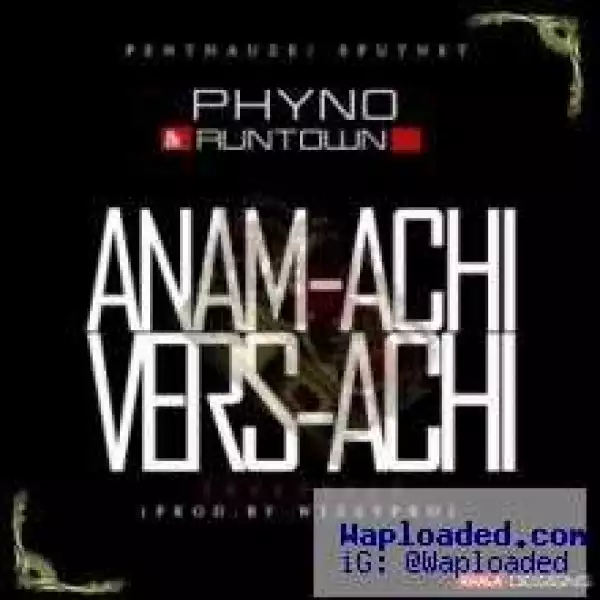 Phyno & Runtown - Anama-Achi Vers-Achi [Prod. By WizzyPro]